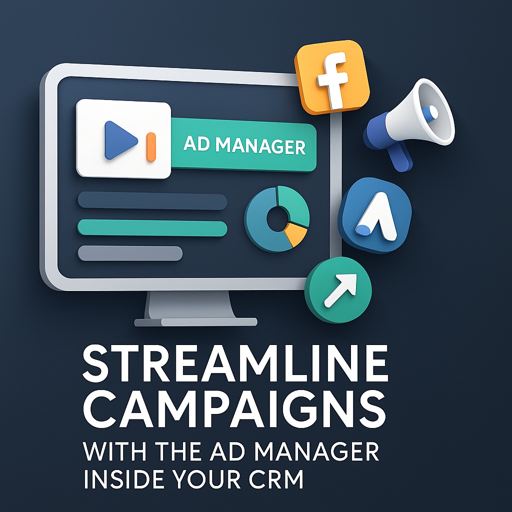 Streamline Campaigns with the Ad Manager Inside Your CRM